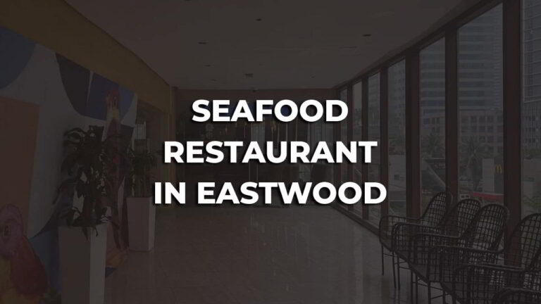 seafood restaurant in eastwood philippines